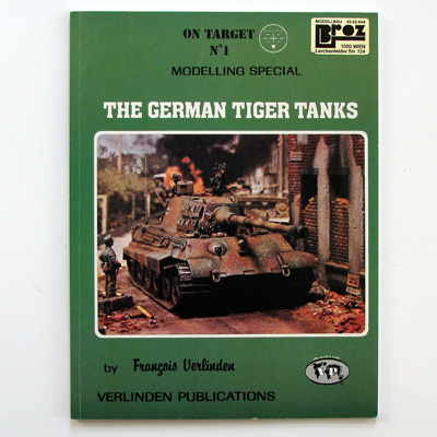 The German Tiger Tanks, F. Verlinden, On Target 1