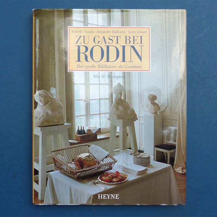 Zu Gast bei Rodin, der große Bildhauer als Gourmet