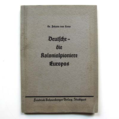 Deutsche - die Kolonialpioniere Europas, v. Leers, 1937