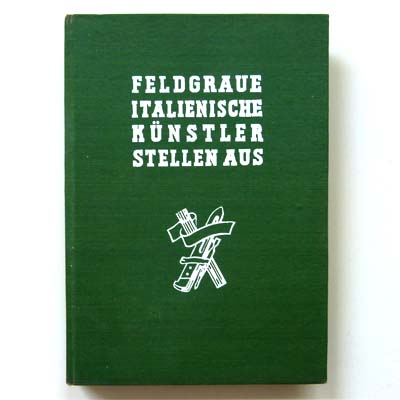 Feldgraue Ital. Künstler stellen aus, Katalog, 1942