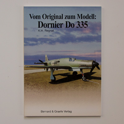 Vom Original zum Modell: Dornier Do 335, K.H. Regn