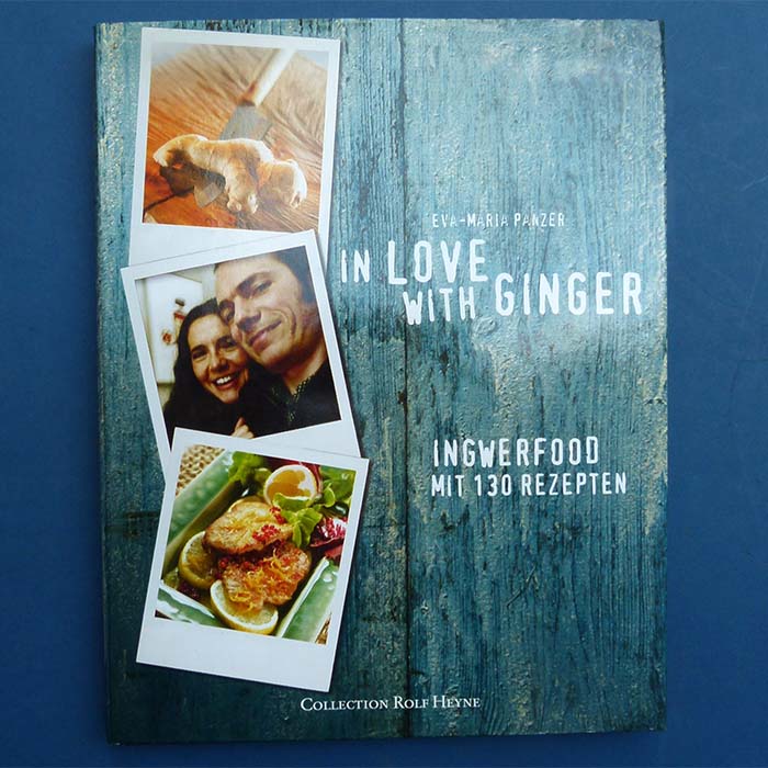 In Love with Ginger - Ingwerfood, Eva-Maria Panzer