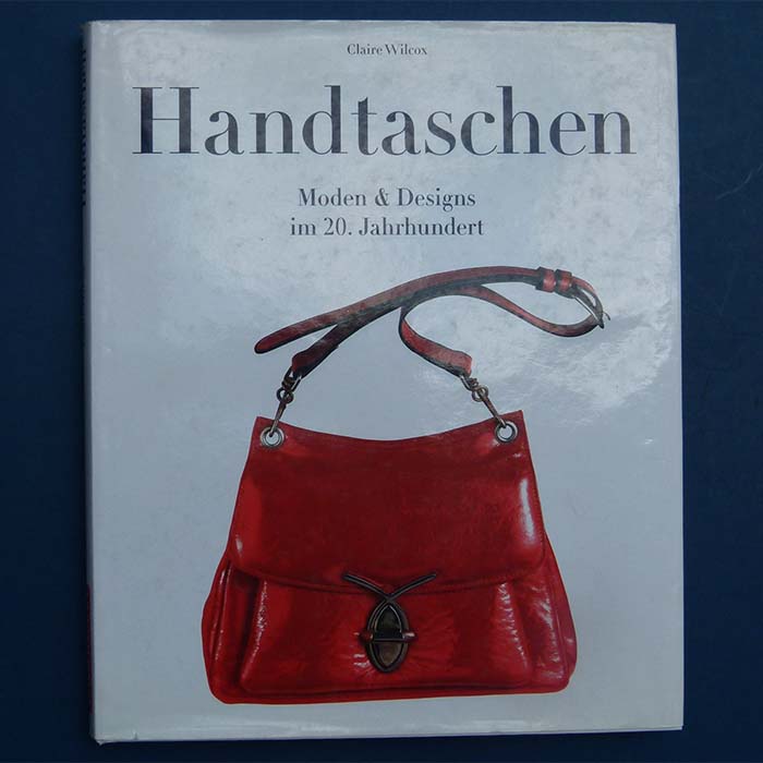 Handtaschen - Mode & Design im 20. Jhd, Claire Wilcox