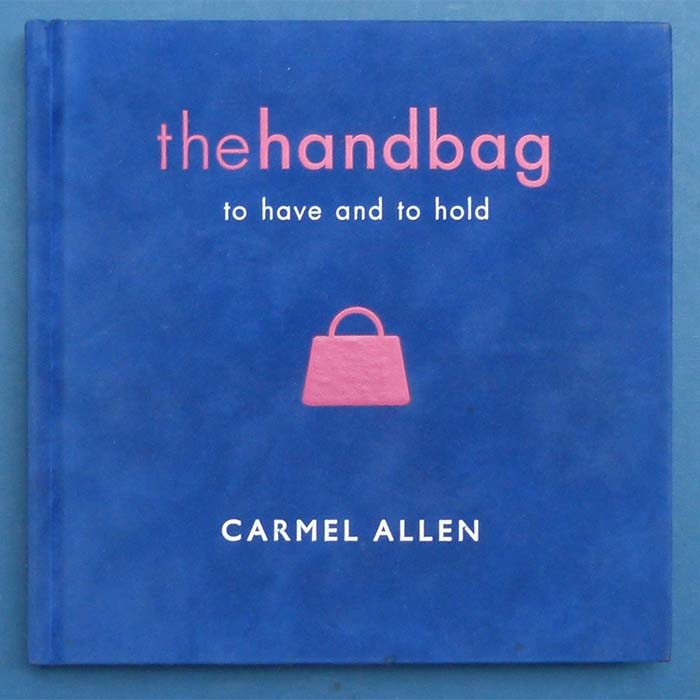 The Handbag, to have and to hold, Carmel Allen