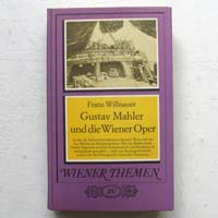 Gustav Mahler und die Wiener Oper, F. Willnauer 1979