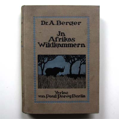In Afrikas Wildkammern, Dr. A. Berger, 1910